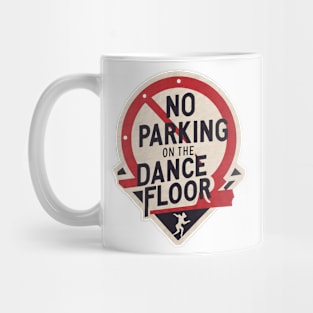 No Parking (on the dance floor) Mug